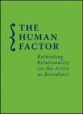 Human factor. Rethinking relationality (or the artist as bricoleur)