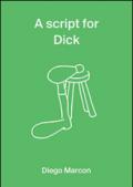 A Script for Dick. Diego Marcon