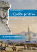 Un Borbone per amico. La storia dei Borbone raccontata ai ragazzi e bambini