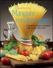 Mangiare mediterraneo. Tradizione nobile e popolare nella cucina delle feste