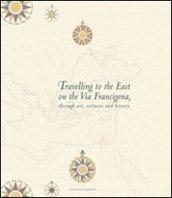 Travelling to the east on the Via Francigena. Through art, cultures and history