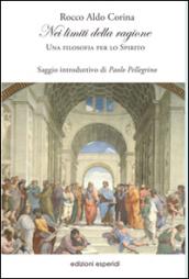 Nei limiti della ragione. Una filosofia per lo spirito