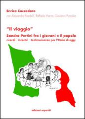 «Il viaggio». Sandro Pertini fra i giovani e il popolo. Ricordi incontri testimonianze, l'Italia di oggi