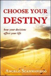 Choose your destiny. How your decisions affect your life