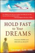 Hold fast to your dreams. Passionate desire turns dreams into reality