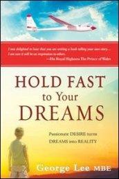 Hold fast to your dreams. Passionate desire turns dreams into reality