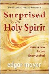 Surprise by the holy spirit. There is more for you than you think