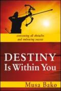Destiny is within you. Overcoming all obstacles and embracing success
