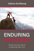 Enduring success. Transforming your destiny by impacting other lives