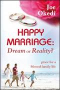 Happy marriage. Dream or reality? Grace for a blessed family life