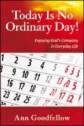 Today is no ordinary day! Enjoying god's company in everyday life
