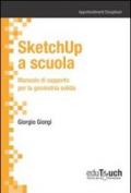 SketchUp a scuola. Manuale di supporto per la geometria solida