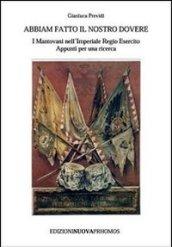 Abbiam fatto il nostro dovere. I mantovani nell'Imperiale Regio esercito. Appunti per una ricerca