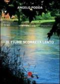 Il fiume scorreva lento