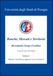 Banche, mercati e territorio. Con CD-ROM. 1.Banche e mercati in rapporto con il territorio