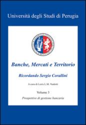 Banche, mercati e territorio. 3.Prospettive di gestione bancaria