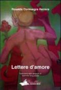 Lettere d'amore. Il sentimento universale dell'amore riassunto in testi di aperta dichiarazione ed emotività