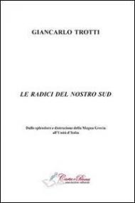 Le radici del nostro Sud. Dalla splendore e distruzioni della Magna Grecia all'Unità d'Italia