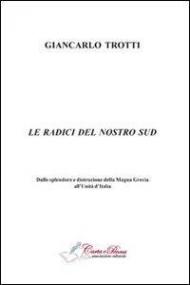 Le radici del nostro Sud. Dalla splendore e distruzioni della Magna Grecia all'Unità d'Italia