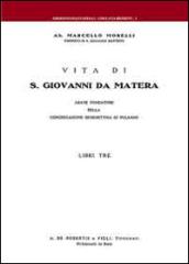 Vita di S. Giovanni da Matera. Abate fondatore della congregazione benedettina di Pulsano