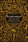 Scripta manent. Dalle parole perdute alla biblioteca ritrovata