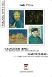 Il sangue e il grano. 1875-1890: gli ultimi anni di Vincent van Gogh-Sângele si grâul. 1875-1890: ultimii ani ai lui Vincent van Gogh