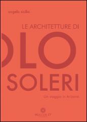 Le architetture di Paolo Soleri. Un viaggio in Arizona