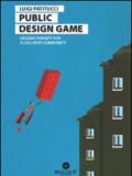 Public design game. Design therapy for a lollipop community. Ediz. italiana