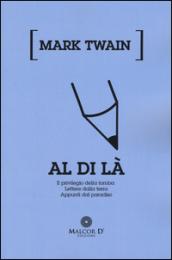 Al di là: Il privilegio della tomba-Lettere dalla terra-Appunti dal paradiso