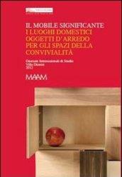 Il mobile significante. I luoghi domestici oggetti d'arredo per gli spazi della convivialità. Ediz. multilingue