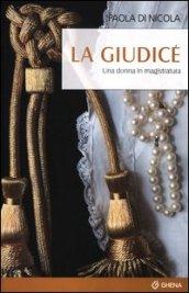 La giudice. Una donna in magistratura