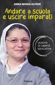 Andare a scuola e uscire imparati. Lezioni di libertà educativa