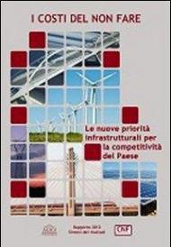 I costi del non fare. Le nuove priorità infrastrutturali per la competitività del paese