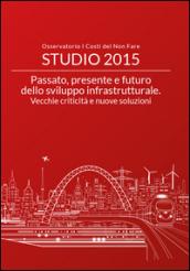 Passato, presente e futuro dello sviluppo infrastrutturale. Vecchie criticità e nuove soluzioni