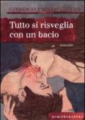 Tutto si risveglia con un bacio. Ediz. illustrata