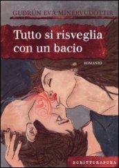 Tutto si risveglia con un bacio. Ediz. illustrata