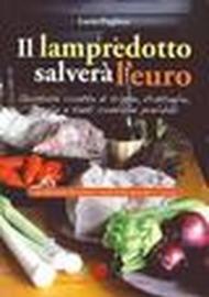 Il Lampredotto salverà l'euro. Gustose ricette di trippe, frattaglie, rigaglie e tanti contorni prelibati