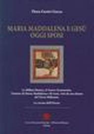 Maria Maddalena e Gesù oggi sposi