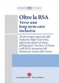 Oltre la RSA. Verso una long term care inclusiva. Atti del Convegno