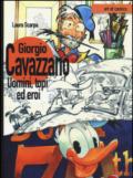 Giorgio Cavazzano. Uomini, topi ed eroi. Ediz. illustrata