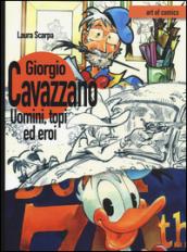 Giorgio Cavazzano. Uomini, topi ed eroi. Ediz. illustrata