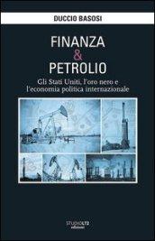 Finanza e petrolio. Gli Stati Uniti, l'oro nero e l'economia politica internazionale