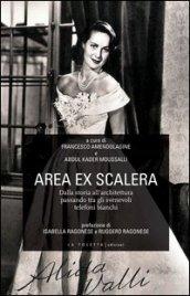 Area ex Scalera. Dalla storia all'architettura passando tra gli svenevoli telefoni bianchi