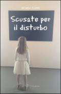 Scusate per il disturbo
