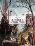 Le storie di Carpaccio. Ediz. italiana e inglese
