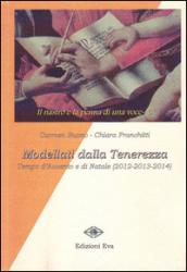 Modellati dalla tenerezza. Tempo d'Avvento e di Natale (2012, 2013, 2014)