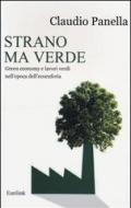 Strano ma verde. Green economy e lavori verdi nell'epoca dell'ecoeuforia