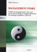 Management story. Guida al management etico per corsi universitari e l'aggiornamento di manager pubblici e privati