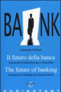 Il futuro della banca. Lineamenti di teoria bancaria e finanziaria. Ediz. italiana e inglese