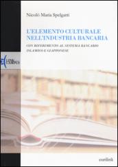 L'elemento culturale nell'industria bancaria. Con riferimento al sistema bancario islamico e giapponese